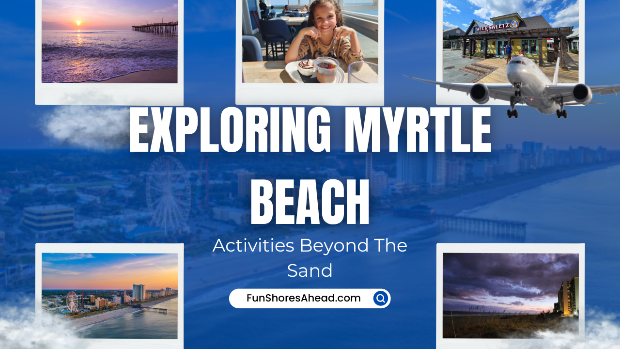 exploring-myrtle-beach-fun-activities-beyond-the-sand