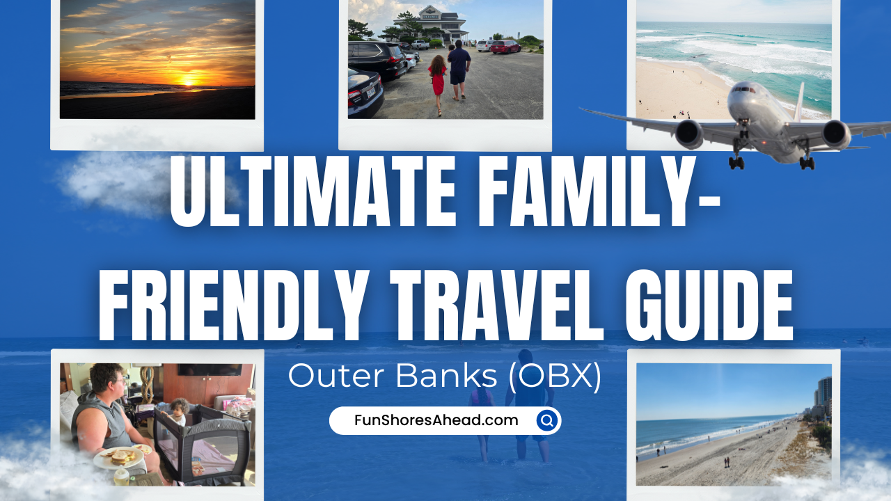 The_Ultimate_Family-Friendly_Travel_Guide_To_Visiting_The_Outer_Banks_OBX