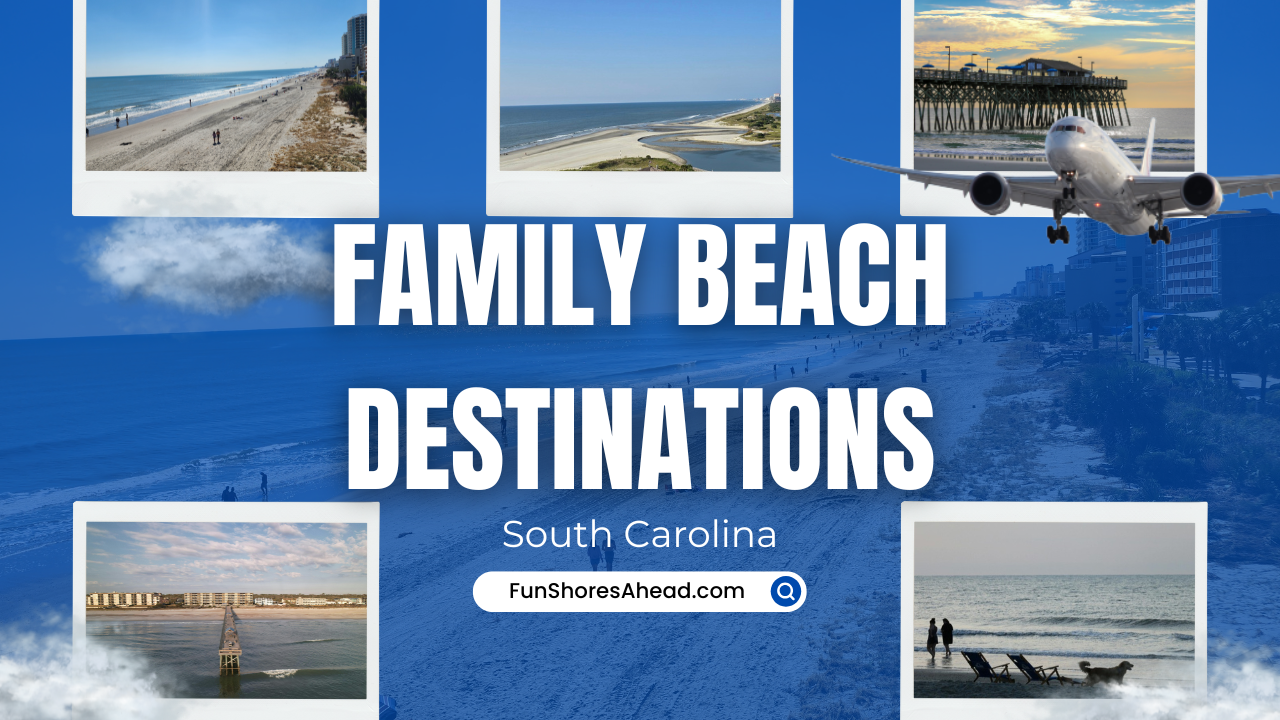 family-beach-vacation-destinations-south-carolina