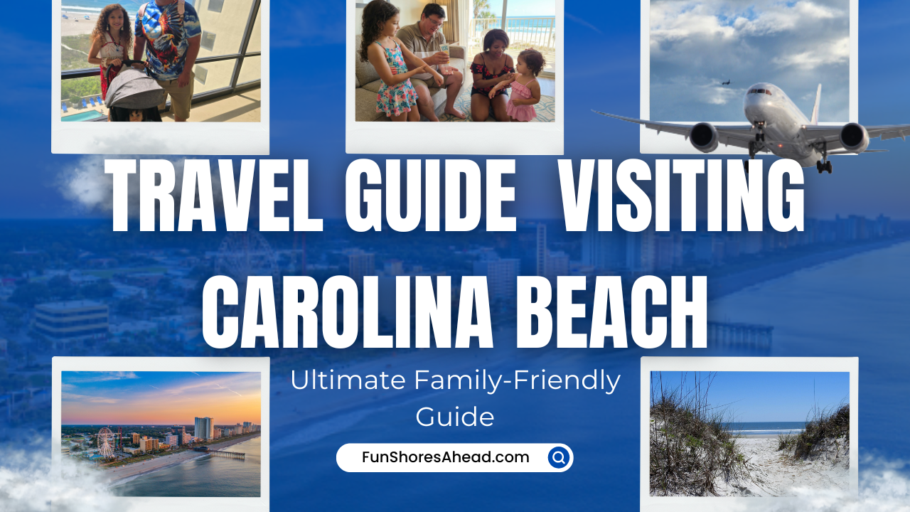 ultimate-family-friendly-travel-guide-visiting-carolina-beach