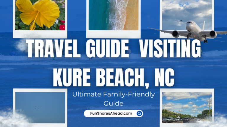 ultimate-family-friendly-travel-guide-visiting-kure-beach-north-carolina