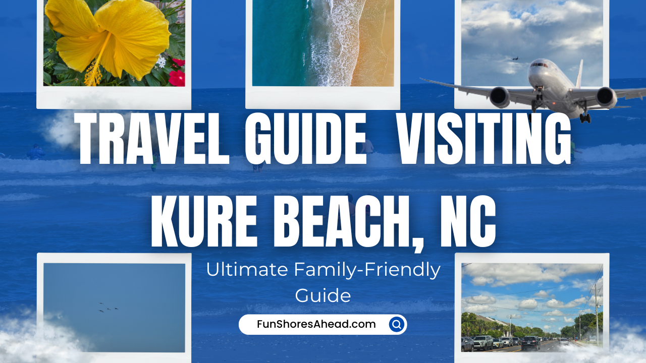 ultimate-family-friendly-travel-guide-visiting-kure-beach-north-carolina