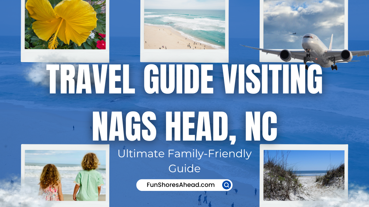 ultimate-family-friendly-travel-guide-visiting-nags-head-beach-north-carolina