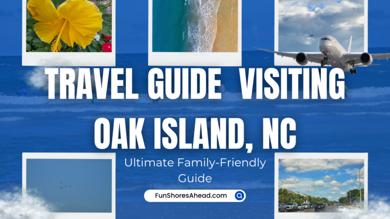 ultimate-family-friendly-travel-guide-visiting-oak-island-north-carolina