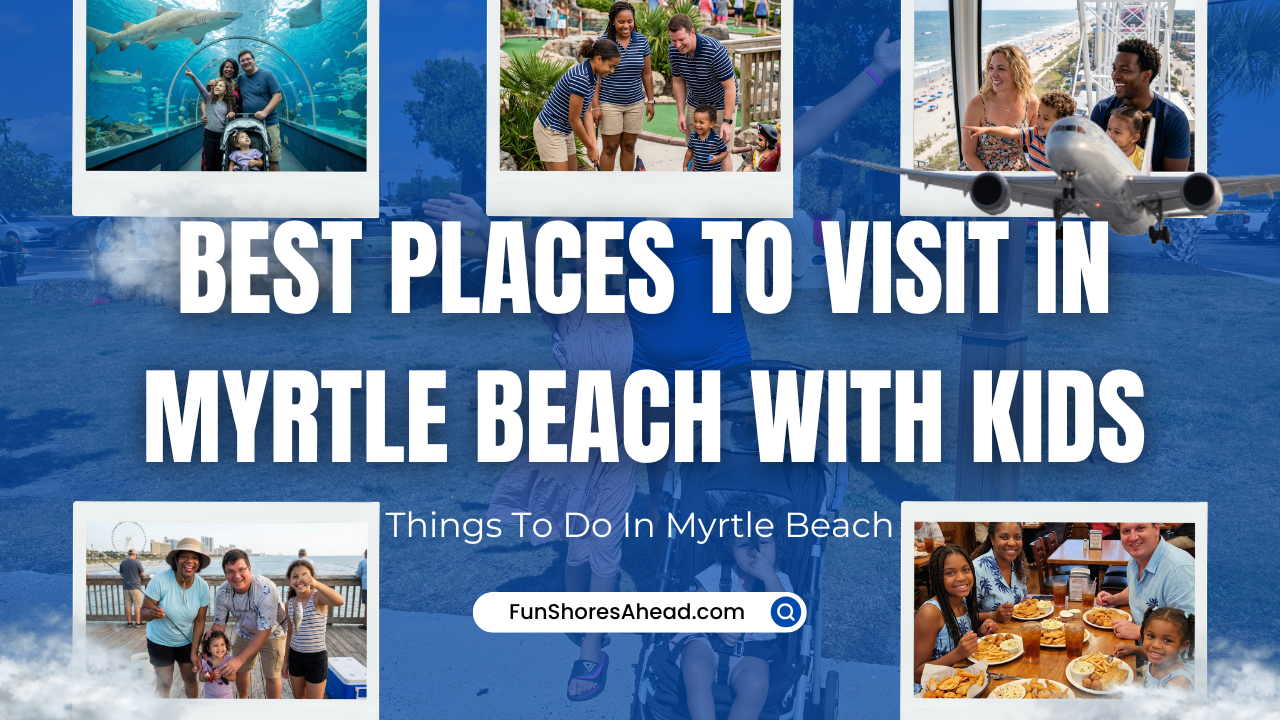 Best_Places_To_Visit_In_Myrtle_Beach_With_Kids
